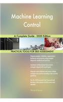 Machine Learning Control A Complete Guide - 2020 Edition