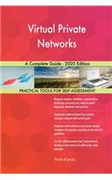 Virtual Private Networks A Complete Guide - 2020 Edition