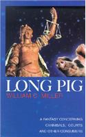 Long Pig: A Fantasy Concerning Cannibals, Courts and Other Consumers(English)