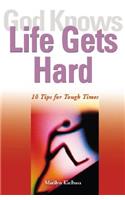 God Knows Life Gets Hard