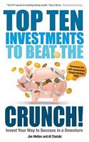 Top Ten Investments to Beat the Crunch!