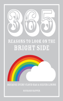 365 Reasons to Look on the Bright Side: Because Every Cloud Has a Silver Lining