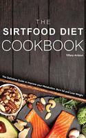 The Sirtfood Diet Cookbook: The Definitive Guide to Improve your Metabolism, Burn fat and Lose Weight