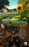The Garden: Visionary Growers and Farmers of the Counterculture