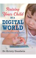 Raising Your Child in a Digital World: What You Need to Know!