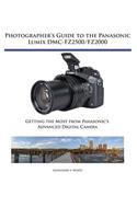 Photographer's Guide to the Panasonic Lumix DMC-FZ2500/FZ2000: Getting the Most from Panasonic's Advanced Digital Camera