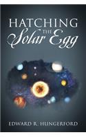 Hatching the Solar Egg