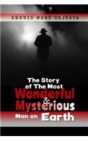 The Story of the Most Mysterious Man on Earth