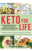 Keto for Life: 28 Day Fat-Fueled Approach to Weight Loss: 28 Day Fat-Fueled Approach to Weight Loss