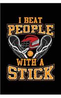 I Beat People With A Stick: Lacrosse Journal Notebook