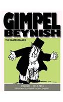 Gimpel Beynish the Matchmaker Volume 1: 1912-1914