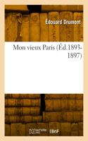Mon Vieux Paris (Éd.1893-1897): (Histoire)