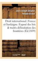 Droit International. France Et Sardaigne. Exposé Des Lois Et Traités, Délimitation Des Frontières