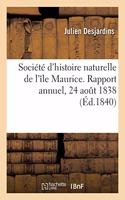 Société d'Histoire Naturelle de l'Île Maurice. Rapport Annuel, 24 Août 1838