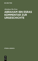 Abraham Ibn Esras Kommentar Zur Urgeschichte: Mit Einem Anhang: Raschbams Kommentar Zum Ersten Kapitel Der Urgeschichte(15 Studia Judaica)