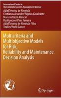 Multicriteria and Multiobjective Models for Risk, Reliability and Maintenance Decision Analysis