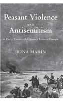 Peasant Violence and Antisemitism in Early Twentieth-Century Eastern Europe