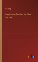 Copey-Buch der Gemainen Stat Wienn 1454-1464