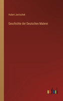 Geschichte der Deutschen Malerei