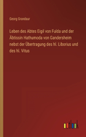 Leben des Abtes Eigil von Fulda und der Äbtissin Hathumoda von Gandersheim nebst der Übertragung des hl. Liborius und des hl. Vitus
