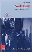 Polens Letzte Juden: Herkunft Und Dissidenz Um 1968