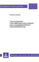 «Interimsaesthetik» - Franz Mehrings Frueher Versuch Einer Sozialgeschichtlichen Literaturbetrachtung: (1252 Europaeische Hochschulschriften / European University Studie)
