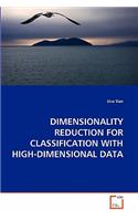 Dimensionality Reduction for Classification with High-Dimensional Data