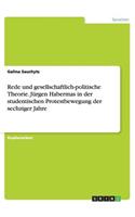 Rede und gesellschaftlich-politische Theorie. Jürgen Habermas in der studentischen Protestbewegung der sechziger Jahre