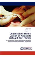 Chlorhexidine Thymol Varnish an Adjunct to Scaling & Root Planing