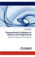 Thermoelastic Problems in Physics and Engineering