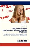 Theory and Some Applications of Summability Methods