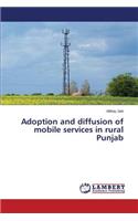 Adoption and diffusion of mobile services in rural Punjab