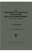 Die Selbsttätige Signalanlage der Berliner Hoch- und Untergrundbahn
