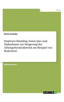 Employer Branding. Status Quo und Maßnahmen zur Steigerung der Arbeitgeberattraktivität am Beispiel von Bodystreet