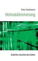 Heimatdämmerung - Gedichte zwischen den Zeiten