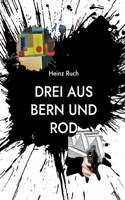 Drei aus Bern und Rod