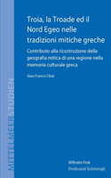 Troia, La Troade Ed Il Nord Egeo Nelle Tradizioni Mitiche Greche