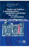 Theater Und Publikum in Autobiographien, Tagebuchern Und Briefen Des 19. Und 20. Jahrhunderts