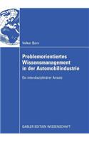 Problemorientiertes Wissensmanagement in Der Automobilindustrie