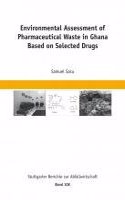Environmental Assessment of Pharmaceutical Waste in Ghana Based on Selected Drugs