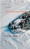 Sie kamen aus dem Eis