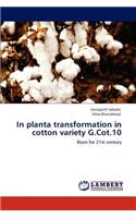 In Planta Transformation in Cotton Variety G.Cot.10