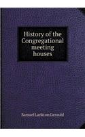 History of the Congregational meeting houses: (English)