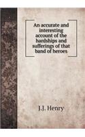 An accurate and interesting account of the hardships and sufferings of that band of heroes: (English)