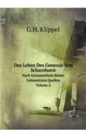 Das Leben Des Generals Von Scharnhorst Nach Grösstentheils Bisher Unbenutzten Quellen, Volume 2