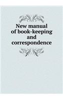 New manual of book-keeping and correspondence: (English)