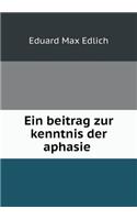 Ein Beitrag Zur Kenntnis Der Aphasie