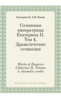 Works of Empress Catherine II. Volume 4. Dramatic Works