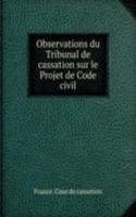 Observations du Tribunal de cassation sur le Projet de Code civil