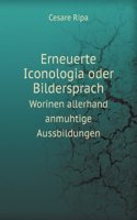 Erneuerte Iconologia oder Bildersprach